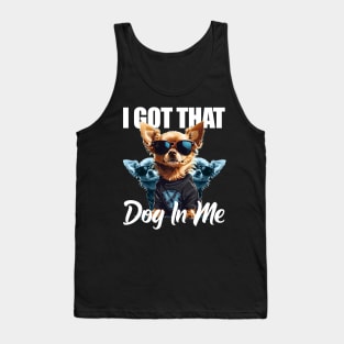 I Got That Dog In Me Chihuahua MD Meme Funny Workout Tank Top